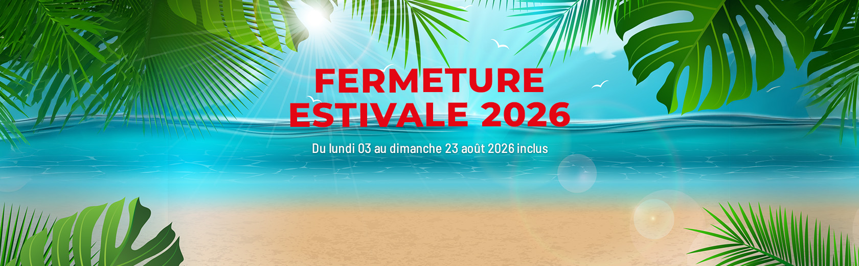 202607 FERMETURE ETE 